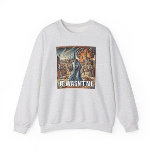 It Wasn't Me Sweatshirt
