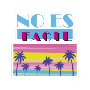 No Es Facil Sticker
