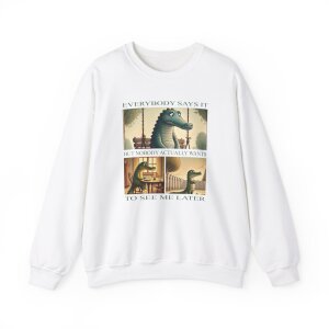 Everybody Says It But Sweatshirt