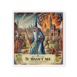 It Wasn't Me Magnet