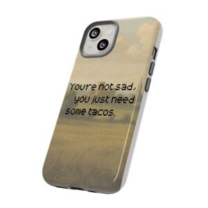 You Just Need Some Tacos Phone Case