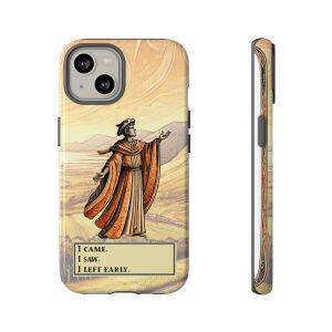 I Came I Saw I Left Early Phone Case